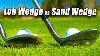 Lob Wedge Vs Sand Wedge Which One Do You Really Need