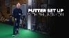 Putter Set Up With Phil Kenyon Scotty Cameron Putters